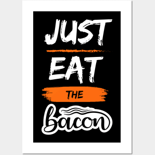 Just Eat the Bacon Posters and Art